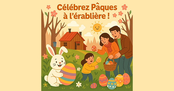 Célébrez Pâques à l’érablière!